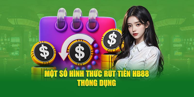 Các hình thức rút tiền được người chơi yêu thích hiện nay