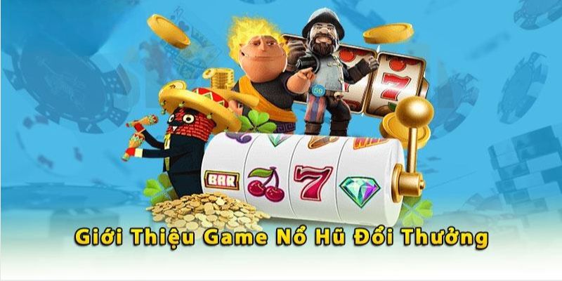 Top các game quay hũ đáng thử cho tân thủ